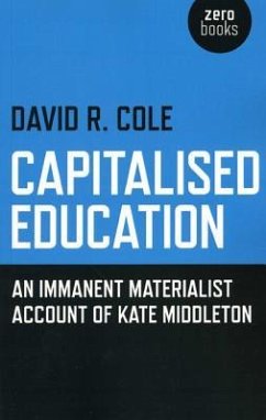 Capitalised Education: An Iimmanent Materialist Account of Kate Middleton - Cole, David