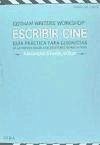 Escribir cine : guía práctica para guionistas de la famosa escuela de escritores de Nueva York