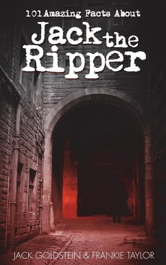 101 Amazing Facts about Jack the Ripper - Goldstein, Jack; Taylor, Frankie