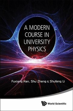 Modern Course in University Physics, A: Newtonian Mechanics, Oscillations & Waves, Electromagnetism - Han, Fuxiang