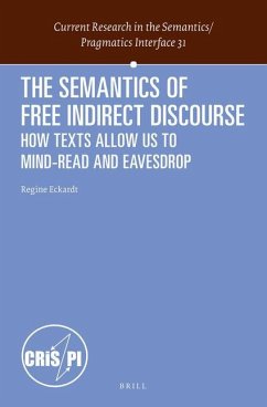 The Semantics of Free Indirect Discourse: How Texts Allow Us to Mind-Read and Eavesdrop - Eckardt, Regine