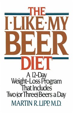 The I-Like-My-Beer Diet - Lipp, Martin R. M. D.