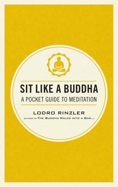 Sit Like a Buddha: A Pocket Guide to Meditation - Rinzler, Lodro