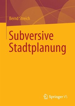 Subversive Stadtplanung - Streich, Bernd