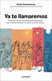Ya te llamaremos : claves para presentarte a un casting y obtener con éxito tu primer trabajo Ya te llamaremos : claves para presentarte a un casting y obtener con éxito tu primer trabajo