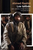Los talibán : islam, petróleo y fundamentalismo en el Asia Central