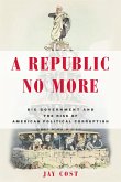 A Republic No More: Big Government and the Rise of American Political Corruption