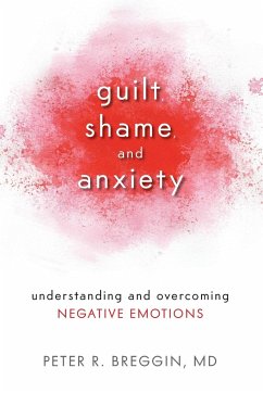 Guilt, Shame, and Anxiety - MD, Peter R. Breggin,