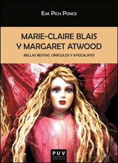 Marie-Claire Blais y Margaret Atwood : bellas bestias, oráculos y apocalipsis - Pich Ponce, Eva