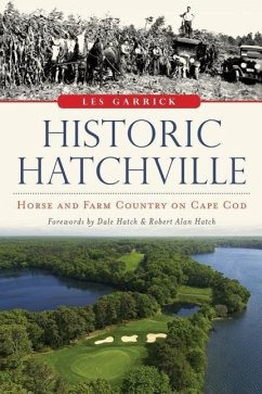 Historic Hatchville:: Horse and Farm Country on Cape Cod - Garrick, Les