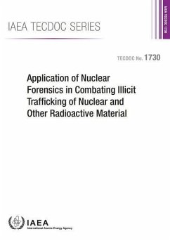 Application of Nuclear Forensics in Combating Illicit Trafficking of Nuclear and Other Radioactive Material: IAEA Tecdoc Series No. 1730