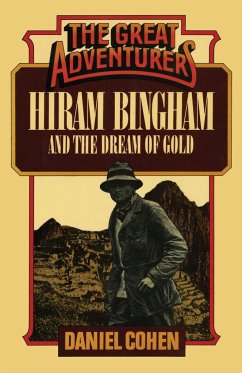 Hiram Bingham and the Dream of Gold - Cohen, Daniel