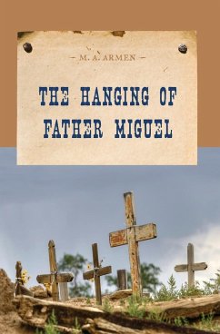 The Hanging of Father Miguel - Armen, M. A.