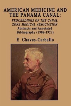 American Medicine and the Panama Canal: Proceedings of the Canal Zone Medical Association - Chaves-Carballo, E.