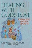 Healing with God's Love: Kabbalah's Hidden Secrets