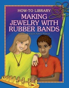 Making Jewelry with Rubber Bands - Petelinsek, Kathleen