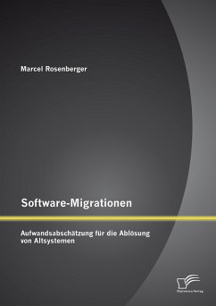 Software-Migrationen: Aufwandsabschätzung für die Ablösung von Altsystemen (eBook, PDF) - Rosenberger, Marcel