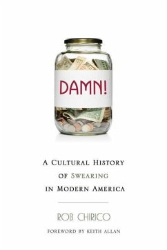 Damn!: A Cultural History of Swearing in Modern America - Chirico, Rob