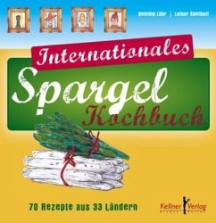 Internationales Spargelkochbuch - Lühr, Henning;Spielhoff, Lothar