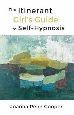 The Itinerant Girl's Guide to Self-Hypnosis - Cooper, Joanna Penn