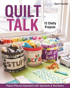 Quilt Talk: Paper-Pieced Alphabet with Symbols & Numbers - 12 Chatty Projects [With Pattern(s)] - Hunter, Sam