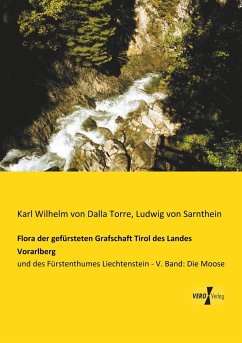 Flora der gefürsteten Grafschaft Tirol des Landes Vorarlberg - Dalla Torre, Karl von;Sarnthein, Ludwig von