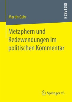 Metaphern und Redewendungen im politischen Kommentar - Gehr, Martin