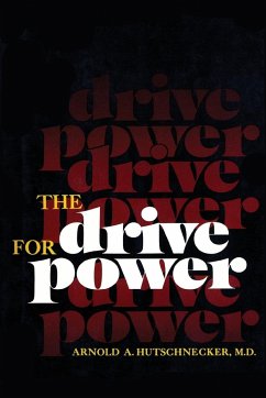 The Drive for Power - Hutschnecker, Arnold A. M. D.