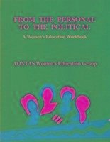 From the Personal to the Political: A Woman's Education Workbook - Aontas Women's Educational Grp