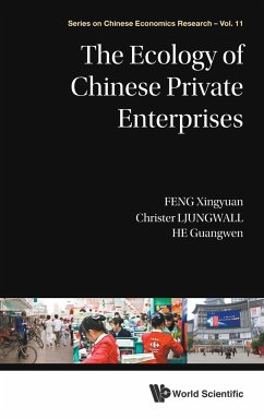 The Ecology of Chinese Private Enterprises - Feng, Xingyuan; Ljungwall, Christer; He, Guangwen