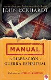 Manual de Liberación Y Guerra Espiritual / Deliverance and Spiritual Warfare Man Ual