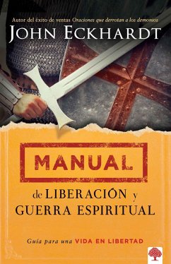 Manual de Liberación Y Guerra Espiritual / Deliverance and Spiritual Warfare Man Ual - Eckhardt, John