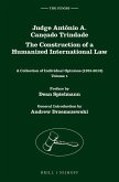 Judge Antônio A. Cançado Trindade. the Construction of a Humanized International Law: A Collection of Individual Opinions (1991-2013), Volume 1 & 2