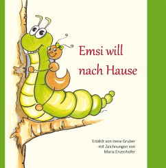 Emsi will nach Hause - Gruber, Irene;Enzenhofer, Maria