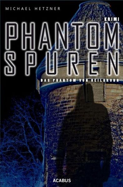 Phantomspuren. Das Phantom von Heilbronn (eBook, PDF) Phantomspuren. Das Phantom von Heilbronn (eBook, PDF)