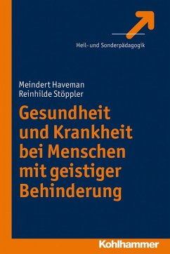 Gesundheit und Krankheit bei Menschen mit geistiger Behinderung (eBook, ePUB) - Haveman, Meindert; Stöppler, Reinhilde