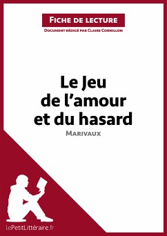 Le Jeu de l'amour et du hasard de Marivaux (Fiche de lecture) (eBook, ePUB) - Lepetitlitteraire; Cornillon, Claire