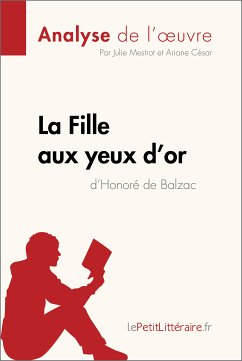 La Fille aux yeux d'or d'Honoré de Balzac (Analyse de l'œuvre) (eBook, ePUB) - lePetitLitteraire; Mestrot, Julie; César, Ariane