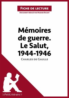 Mémoires de guerre III. Le Salut. 1944-1946 de Charles de Gaulle (Fiche de lecture) (eBook, ePUB) - Lepetitlitteraire; Riguet, Marine