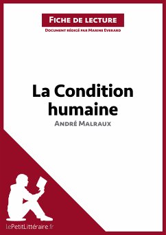La Condition humaine d'André Malraux (Fiche de lecture) (eBook, ePUB) - Lepetitlitteraire; Everard, Marine