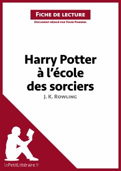 Harry Potter à l'école des sorciers de J. K. Rowling (Fiche de lecture) (eBook, ePUB) - lePetitLitteraire; Panneel, Youri