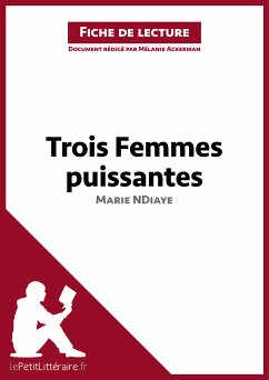 Trois femmes puissantes de Marie NDiaye (Fiche de lecture) (eBook, ePUB) - lePetitLitteraire; Ackerman, Mélanie