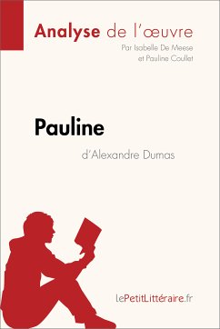 Pauline d'Alexandre Dumas (Analyse de l'oeuvre) (eBook, ePUB) - lePetitLitteraire; De Meese, Isabelle; Coullet, Pauline