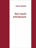 Not macht erfinderisch (eBook, ePUB) Not macht erfinderisch (eBook, ePUB)