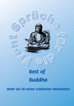 Best of Buddha - Mehr als 50 seiner schönsten Weisheiten (eBook, ePUB) - Schütze, Frank