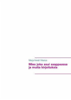 Mies joka asui saappaassa ja muita kirjoituksia (eBook, ePUB) Mies joka asui saappaassa ja muita kirjoituksia (eBook, ePUB)