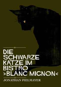 Die schwarze Katze im Bistro >blanc mignon< (eBook, ePUB) - Pielmayer, Jonathan