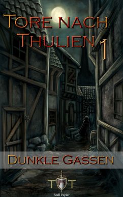 Dunkle Gassen / Tore nach Thulien Bd.1 (eBook, ePUB) - Kohlmeyer, Jörg