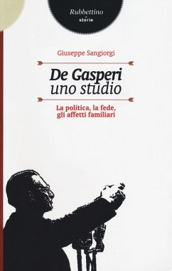 Cover De Gasperi, uno studio. La politica, la fede, gli affetti familiari