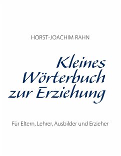 Kleines Wörterbuch zur Erziehung - Rahn, Horst-Joachim